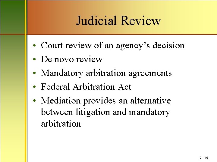 Judicial Review • • • Court review of an agency’s decision De novo review