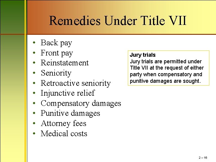 Remedies Under Title VII • • • Back pay Front pay Reinstatement Seniority Retroactive