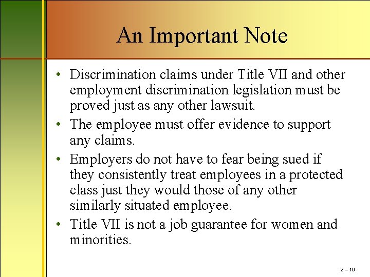 An Important Note • Discrimination claims under Title VII and other employment discrimination legislation