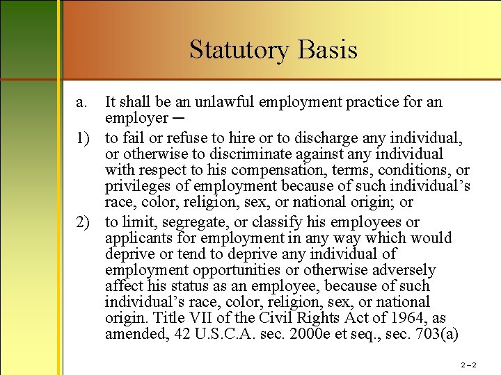Statutory Basis a. It shall be an unlawful employment practice for an employer ─