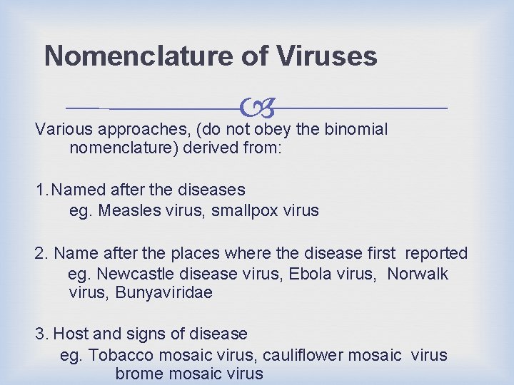 Nomenclature of Viruses Various approaches, (do not obey the binomial nomenclature) derived from: 1.