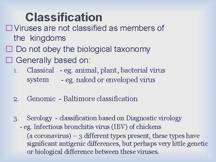 Classification � Viruses are not classified as members of the kingdoms � Do not