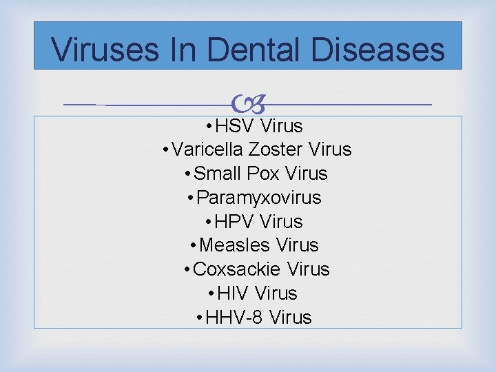 Viruses In Dental Diseases • HSV Virus • Varicella Zoster Virus • Small Pox