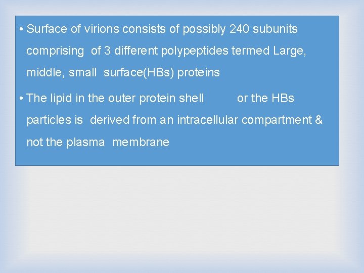  • Surface of virions consists of possibly 240 subunits comprising of 3 different