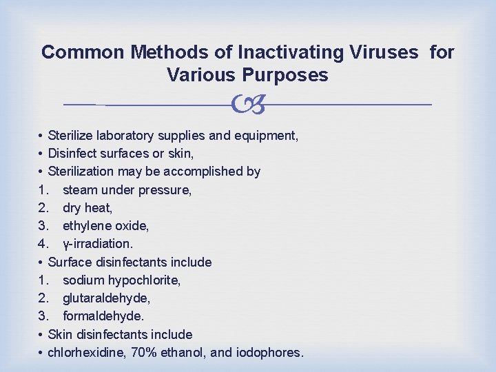 Common Methods of Inactivating Viruses for Various Purposes • Sterilize laboratory supplies and equipment,