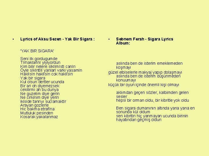  • Lyrics of Aksu Sezen - Yak Bir Sigara : • Sebnem Ferah