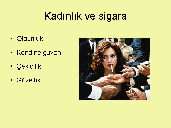 Kadınlık ve sigara • Olgunluk • Kendine güven • Çekicilik • Güzellik 