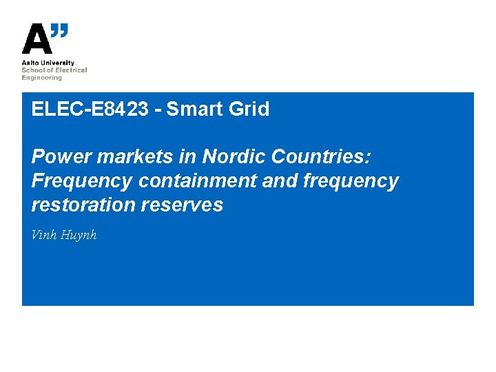 ELEC-E 8423 - Smart Grid Power markets in Nordic Countries: Frequency containment and frequency