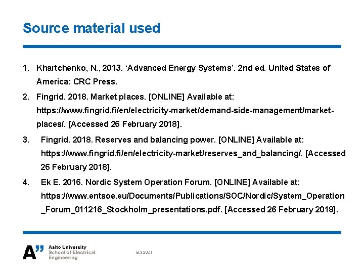 Source material used 1. Khartchenko, N. , 2013. ‘Advanced Energy Systems’. 2 nd ed.