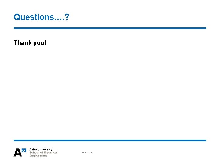 Questions…. ? Thank you! 8. 3. 2021 