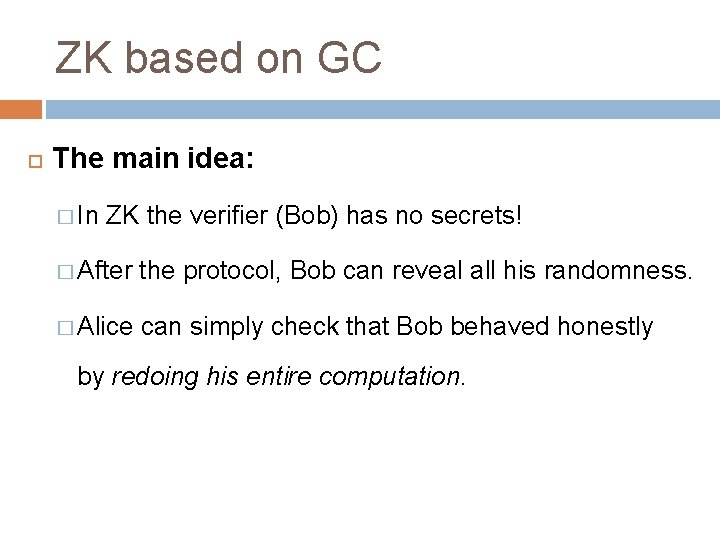 ZK based on GC The main idea: � In ZK the verifier (Bob) has
