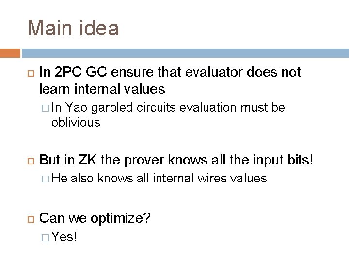 Main idea In 2 PC GC ensure that evaluator does not learn internal values