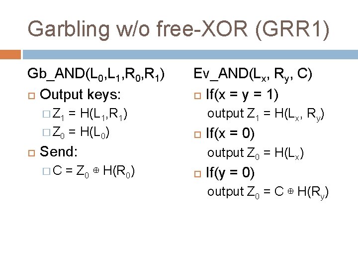 Garbling w/o free-XOR (GRR 1) Gb_AND(L 0, L 1, R 0, R 1) Output