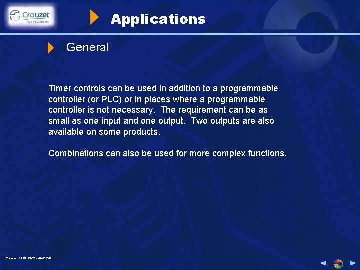 Applications General Timer controls can be used in addition to a programmable controller (or
