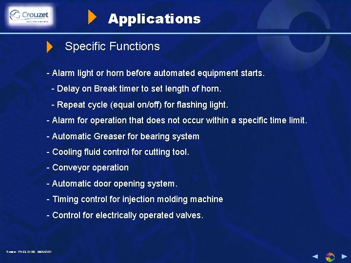 Applications Specific Functions - Alarm light or horn before automated equipment starts. - Delay