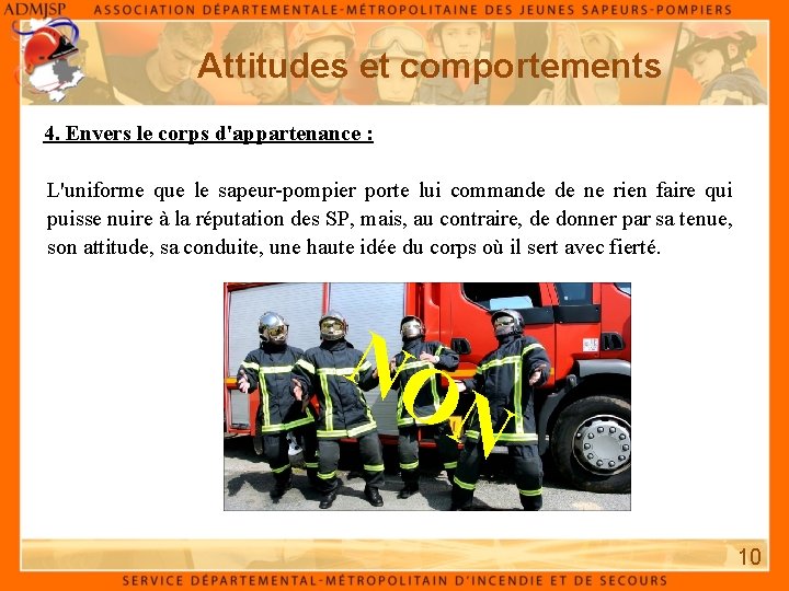 Attitudes et comportements 4. Envers le corps d'appartenance : L'uniforme que le sapeur-pompier porte