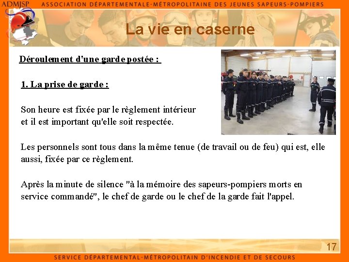 La vie en caserne Déroulement d'une garde postée : 1. La prise de garde