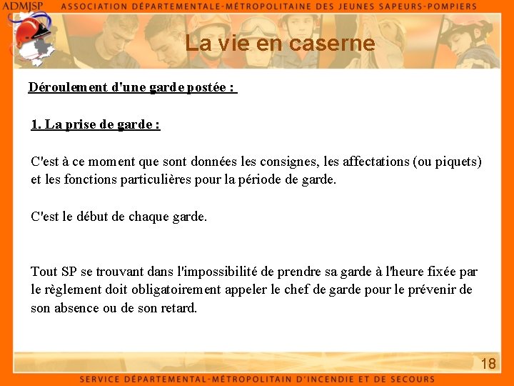 La vie en caserne Déroulement d'une garde postée : 1. La prise de garde