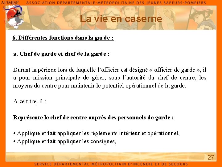 La vie en caserne 6. Différentes fonctions dans la garde : a. Chef de