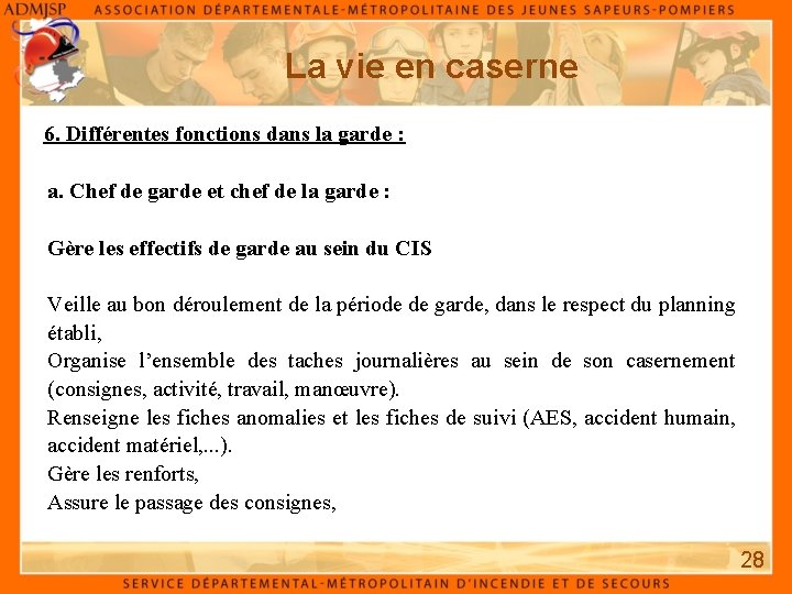 La vie en caserne 6. Différentes fonctions dans la garde : a. Chef de