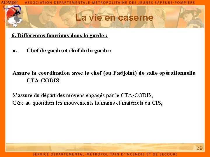 La vie en caserne 6. Différentes fonctions dans la garde : a. Chef de