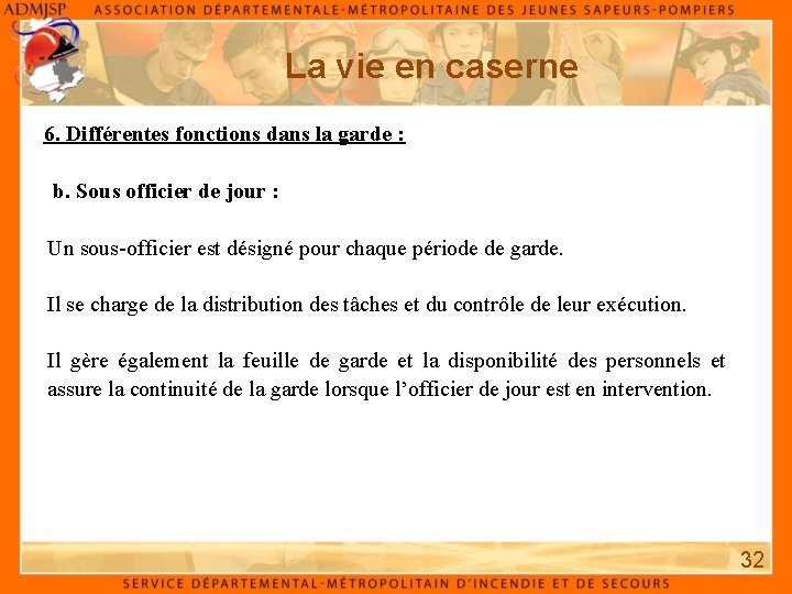 La vie en caserne 6. Différentes fonctions dans la garde : b. Sous officier