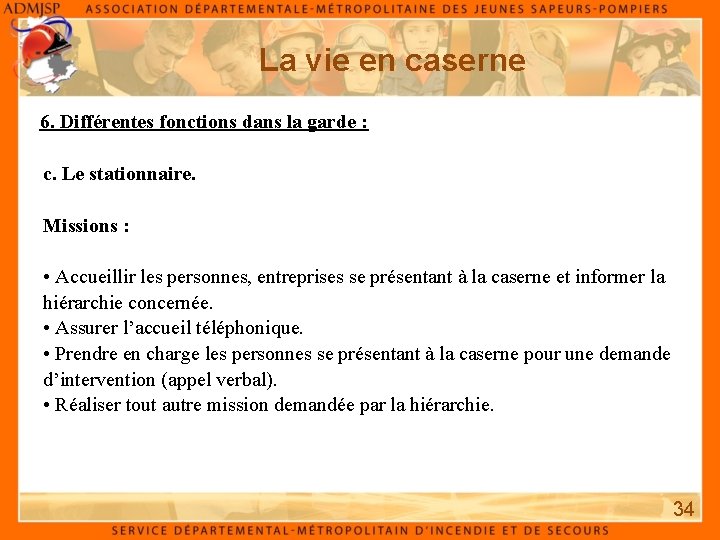 La vie en caserne 6. Différentes fonctions dans la garde : c. Le stationnaire.