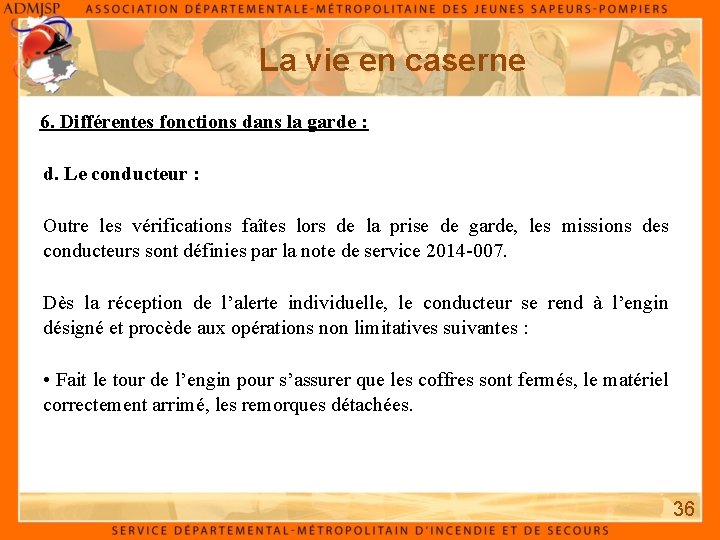 La vie en caserne 6. Différentes fonctions dans la garde : d. Le conducteur