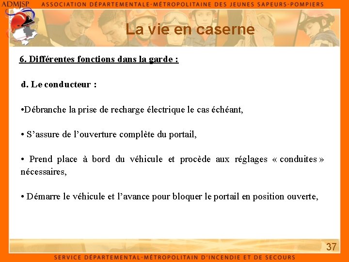 La vie en caserne 6. Différentes fonctions dans la garde : d. Le conducteur