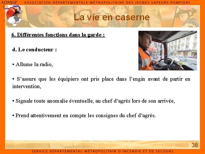 La vie en caserne 6. Différentes fonctions dans la garde : d. Le conducteur