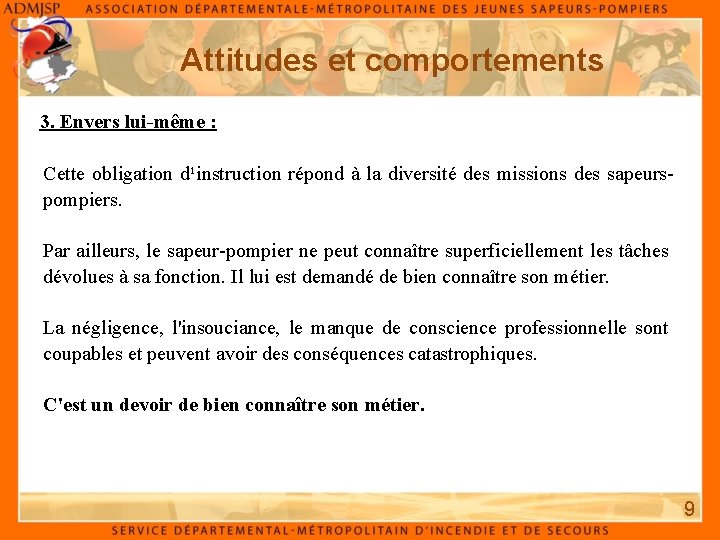 Attitudes et comportements 3. Envers lui-même : Cette obligation d¹instruction répond à la diversité