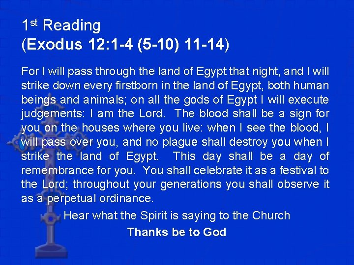 1 st Reading (Exodus 12: 1 -4 (5 -10) 11 -14) For I will