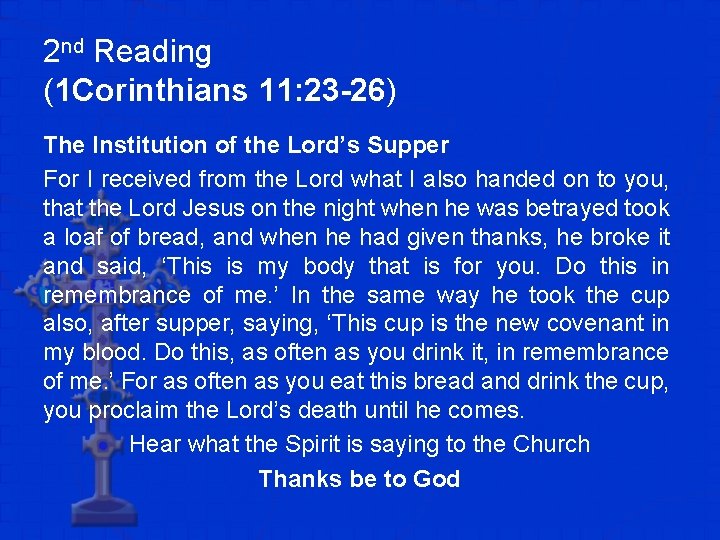2 nd Reading (1 Corinthians 11: 23 -26) The Institution of the Lord’s Supper