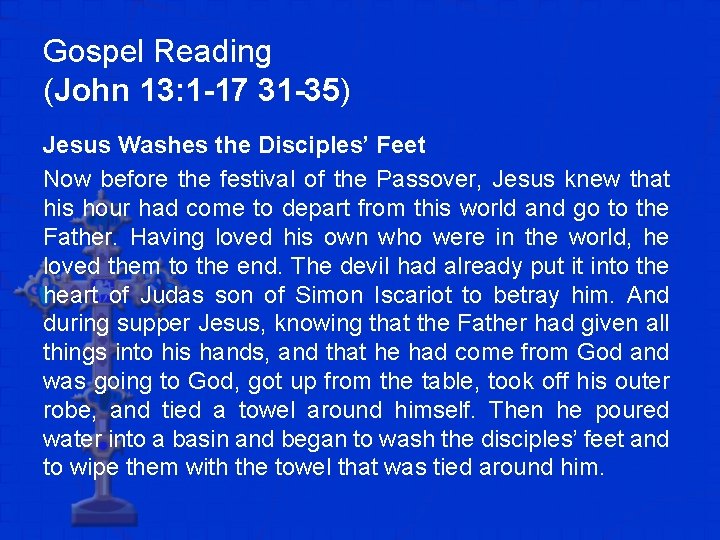 Gospel Reading (John 13: 1 -17 31 -35) Jesus Washes the Disciples’ Feet Now