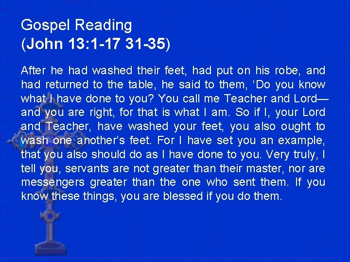 Gospel Reading (John 13: 1 -17 31 -35) After he had washed their feet,