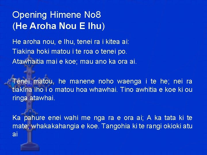 Opening Himene No 8 (He Aroha Nou E Ihu) He aroha nou, e Ihu,