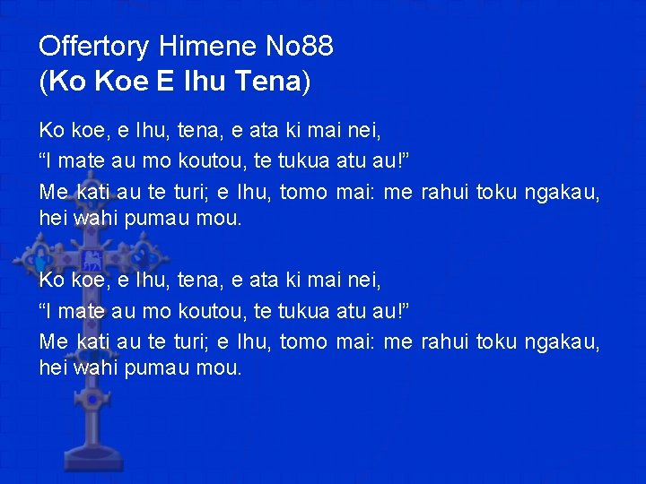 Offertory Himene No 88 (Ko Koe E Ihu Tena) Ko koe, e Ihu, tena,