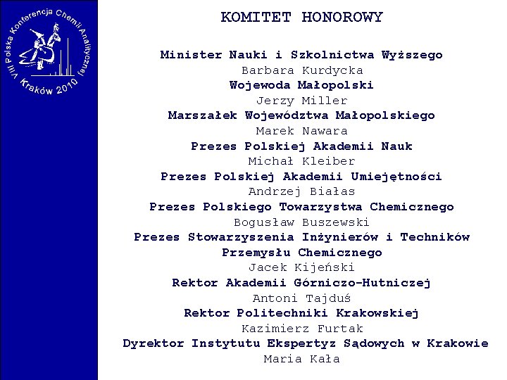 KOMITET HONOROWY Minister Nauki i Szkolnictwa Wyższego Barbara Kurdycka Wojewoda Małopolski Jerzy Miller Marszałek