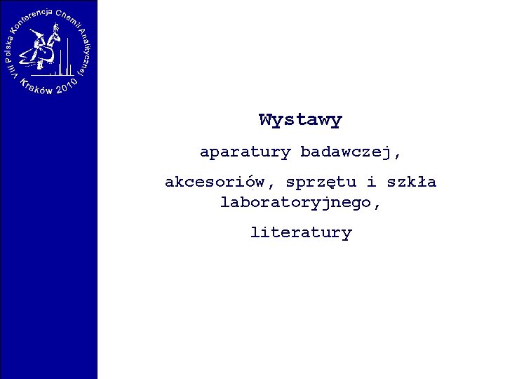 Wystawy aparatury badawczej, akcesoriów, sprzętu i szkła laboratoryjnego, literatury 