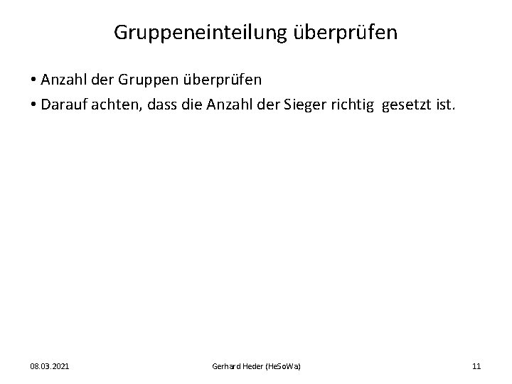 Gruppeneinteilung überprüfen • Anzahl der Gruppen überprüfen • Darauf achten, dass die Anzahl der