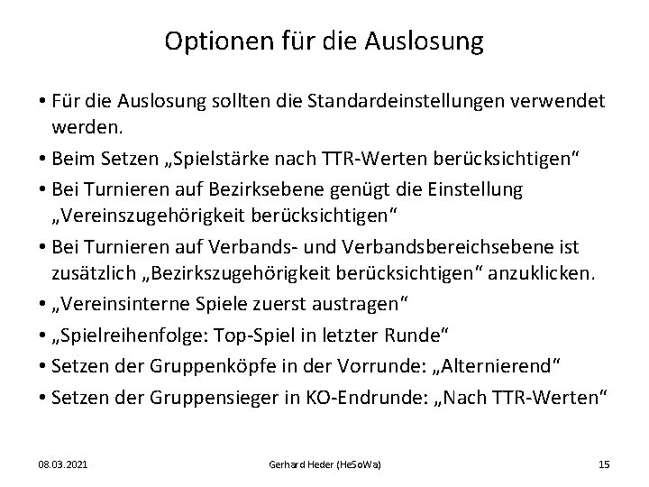 Optionen für die Auslosung • Für die Auslosung sollten die Standardeinstellungen verwendet werden. •