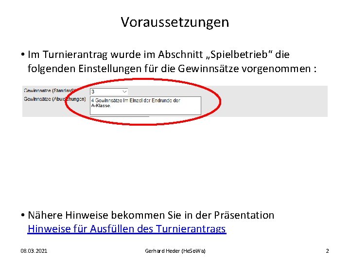 Voraussetzungen • Im Turnierantrag wurde im Abschnitt „Spielbetrieb“ die folgenden Einstellungen für die Gewinnsätze