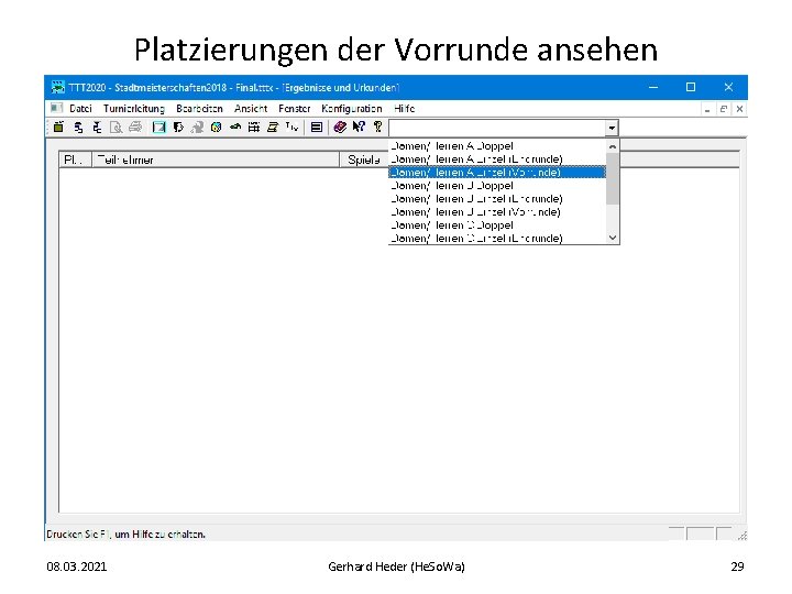 Platzierungen der Vorrunde ansehen 08. 03. 2021 Gerhard Heder (He. So. Wa) 29 