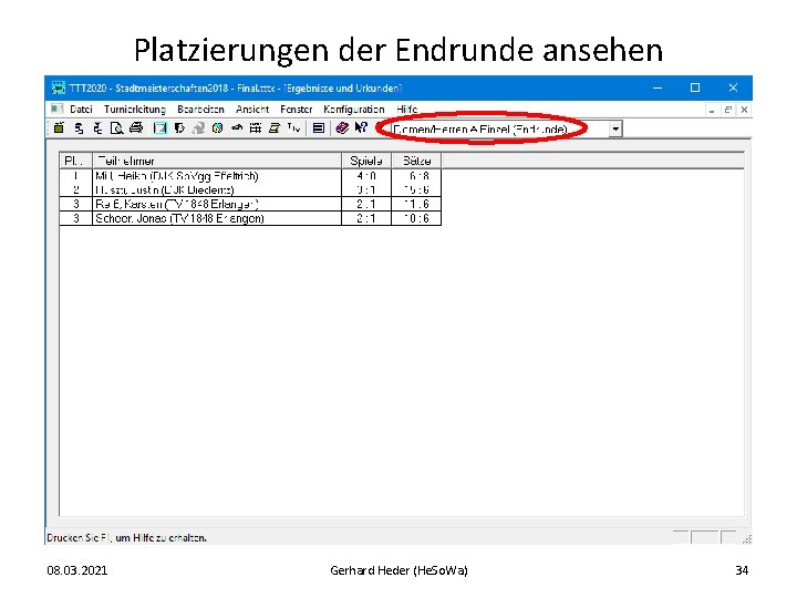 Platzierungen der Endrunde ansehen 08. 03. 2021 Gerhard Heder (He. So. Wa) 34 