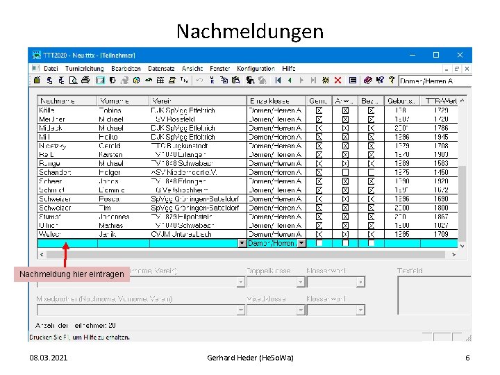 Nachmeldungen Nachmeldung hier eintragen 08. 03. 2021 Gerhard Heder (He. So. Wa) 6 