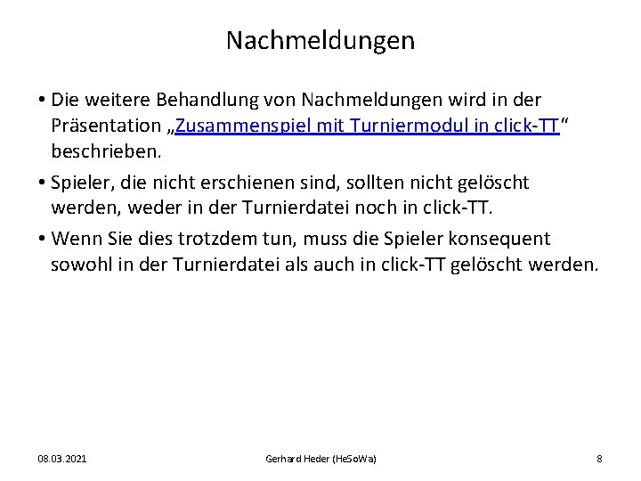 Nachmeldungen • Die weitere Behandlung von Nachmeldungen wird in der Präsentation „Zusammenspiel mit Turniermodul