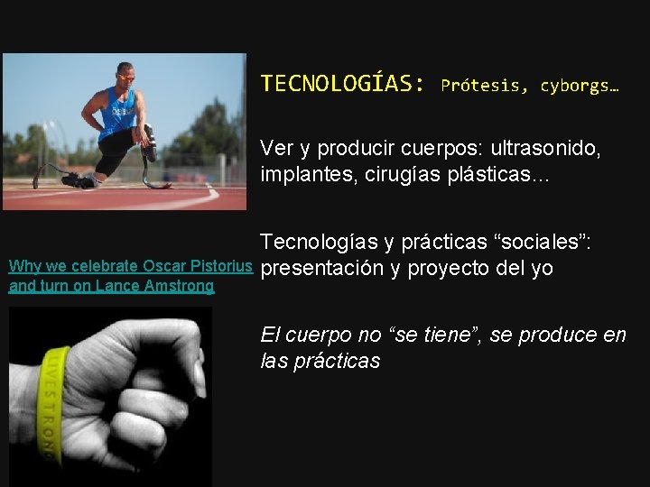 TECNOLOGÍAS: Prótesis, cyborgs… Ver y producir cuerpos: ultrasonido, implantes, cirugías plásticas… Why we celebrate