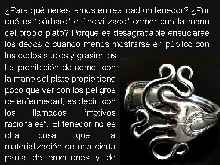 ¿Para qué necesitamos en realidad un tenedor? ¿Por qué es “bárbaro” e “incivilizado” comer ¿Para qué necesitamos en realidad un tenedor? ¿Por qué es “bárbaro” e “incivilizado” comer
