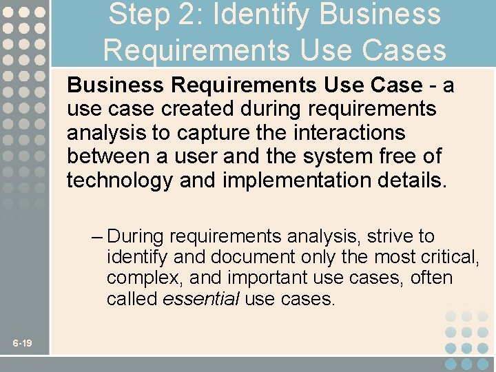 Step 2: Identify Business Requirements Use Cases Business Requirements Use Case - a use