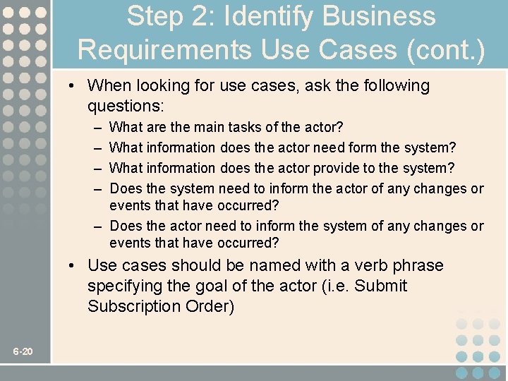 Step 2: Identify Business Requirements Use Cases (cont. ) • When looking for use